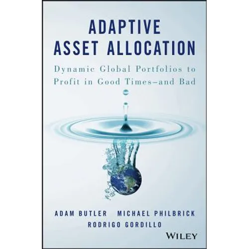 Adaptive Asset Allocation: Dynamic Global Portfolios to Profit in Good Times - And Bad - Hardcover
