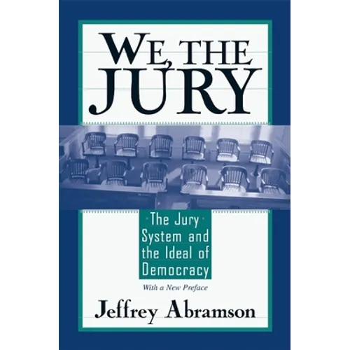 We, the Jury: The Jury System and the Ideal of Democracy, with a New Preface - Paperback