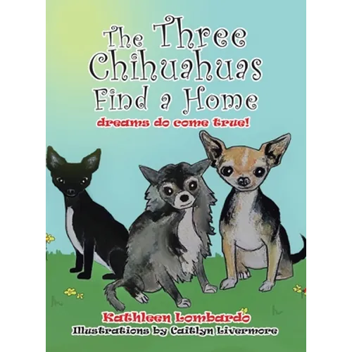 The Three Chihuahuas Find a Home - Hardcover