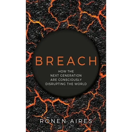 Breach: How the Next Generation are Consciously Disrupting the World - Hardcover