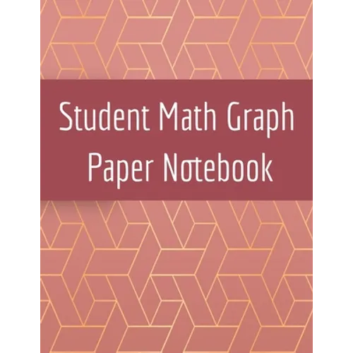 Student Math Graph Paper Notebook: Squared Notepad for Drawing Mathematics 3d Game Sketches, Coordinates, Grids & Gaming Graphics - Paperback