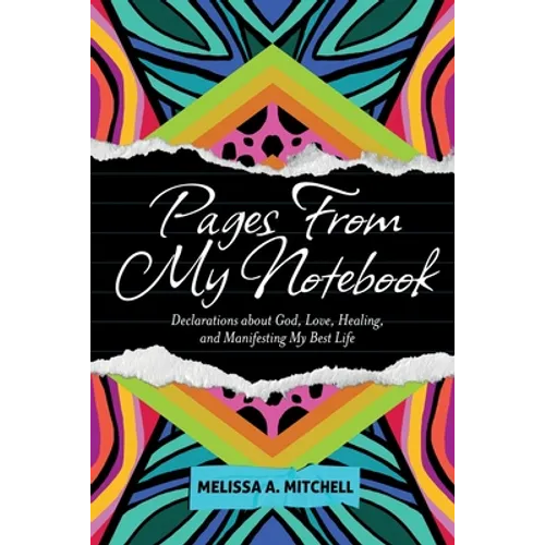 Pages From My Notebook: Declarations about God, Love, Healing, and Manifesting My Best Life - Paperback