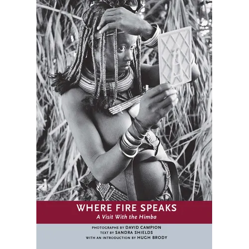 Where Fire Speaks: A Visit with the Himba - Paperback
