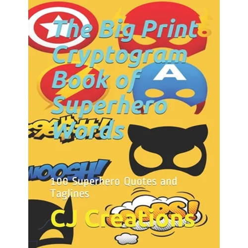 The Big Print Cryptogram Book of Superhero Words: 100 Superhero Quotes and Taglines - Paperback