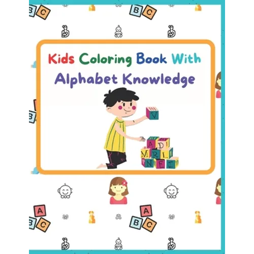 Kids Coloring Book With Alphabet Knowledge: Activity Book, Best for kindergarten Kids. - Paperback