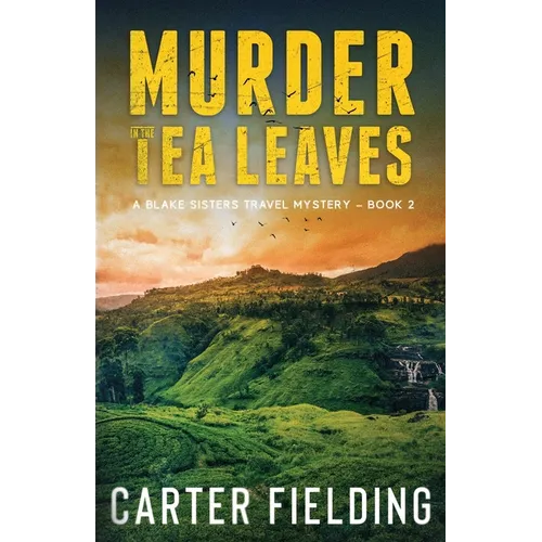 Murder in the Tea Leaves: A Blake Sisters Travel Mystery Book 2 - Paperback