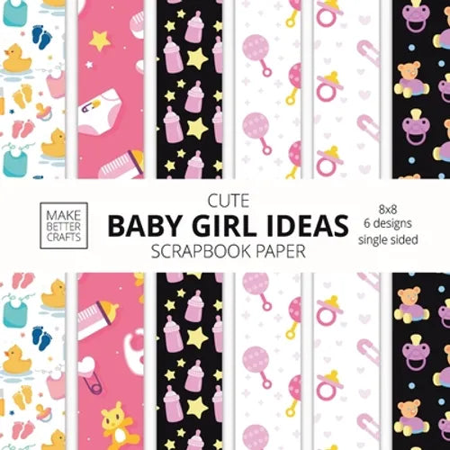 Cute Baby Girl Ideas Scrapbook Paper 8x8 Designer Baby Shower Scrapbook Paper Ideas for Decorative Art, DIY Projects, Homemade Crafts, Cool Nursery De - Paperback