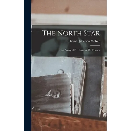 The North Star: : the Poetry of Freedom, by Her Friends - Hardcover
