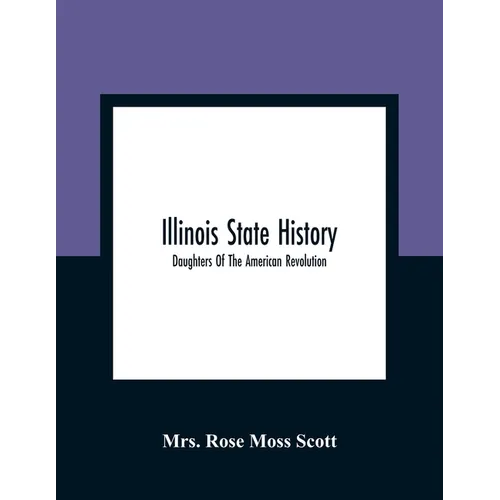 Illinois State History; Daughters Of The American Revolution - Paperback