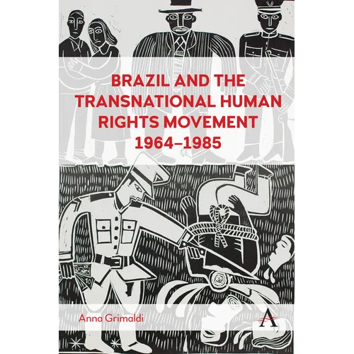 Brazil and the Transnational Human Rights Movement, 1964-1985 - Hardcover