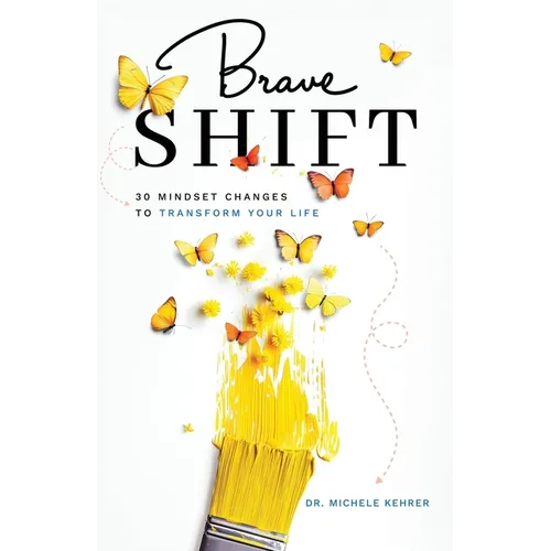 Brave Shift: 30 Mindset Changes to Transform Your Life - Paperback