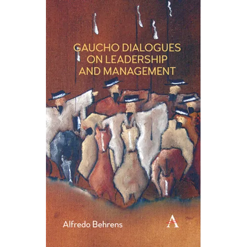 Gaucho Dialogues on Leadership and Management - Hardcover
