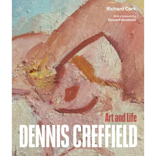 Dennis Creffield: Art and Life - Hardcover