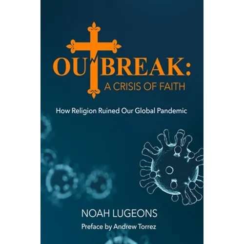 Outbreak: A Crisis of Faith: How Religion Ruined Our Global Pandemic - Paperback