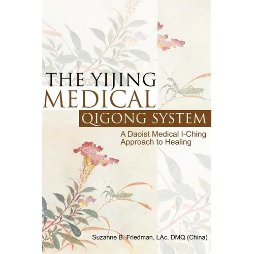 The Yijing Medical Qigong System: A Daoist Medical I-Ching Approach to Healing - Paperback