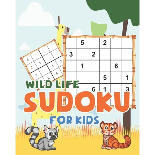 Wild Life Sudoku for kids: Wild Life theme Sudoku Puzzles Including three sizes of 4x4, 6x6 and 9x9 - Paperback
