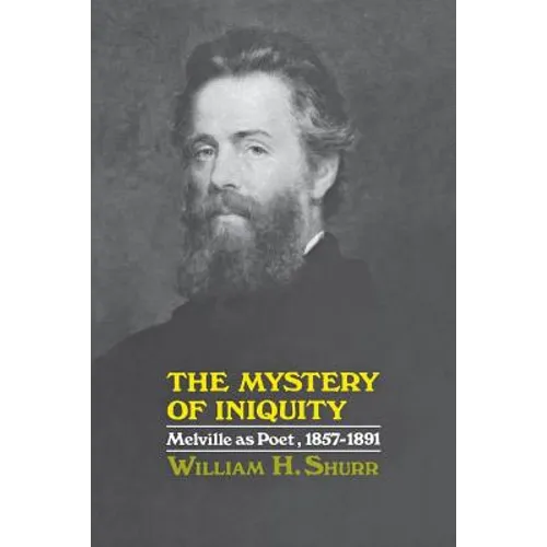 The Mystery of Iniquity: Melville as Poet, 1857-1891 - Paperback
