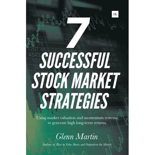 7 Successful Stock Market Strategies: Using Market Valuation and Momentum Systems to Generate High Long-Term Returns - Paperback