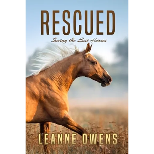 Rescued: Saving the Lost Horses - Paperback