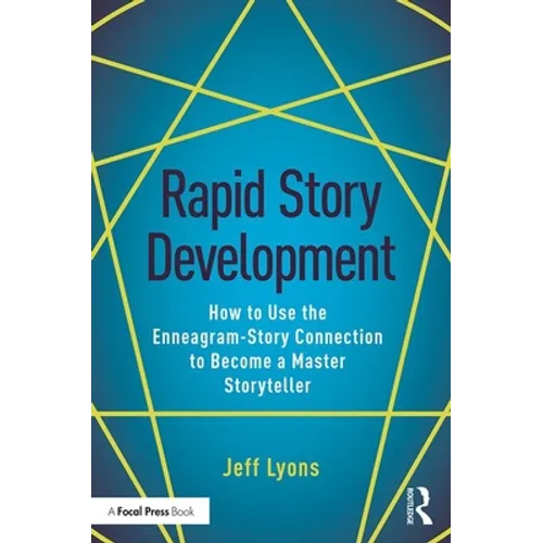 Rapid Story Development: How to Use the Enneagram-Story Connection to Become a Master Storyteller - Paperback