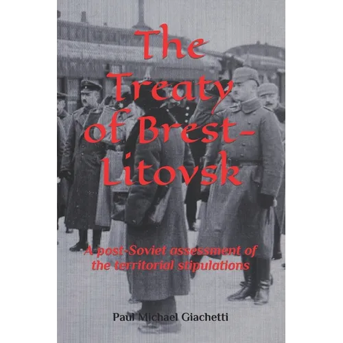 The Treaty of Brest-Litovsk: A post-Soviet assessment of the territorial stipulations - Paperback