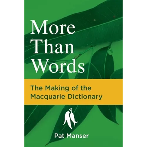 More than Words: The Making of the Macquarie Dictionary - Paperback