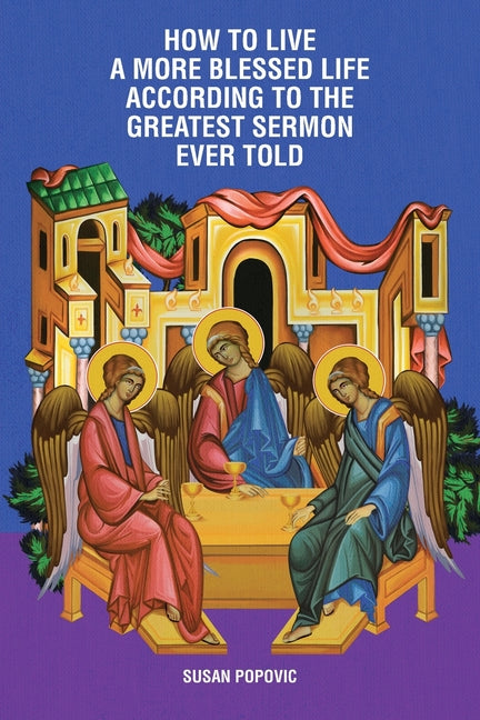 How to Live a More Blessed Life According to the Greatest Sermon Ever Told - Paperback