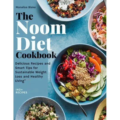 NOOM Diet Cookbook: Delicious Recipes and Smart Tips for Sustainable Weight Loss and Healthy Living - Paperback