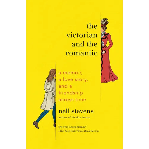 The Victorian and the Romantic: A Memoir, a Love Story, and a Friendship Across Time - Paperback