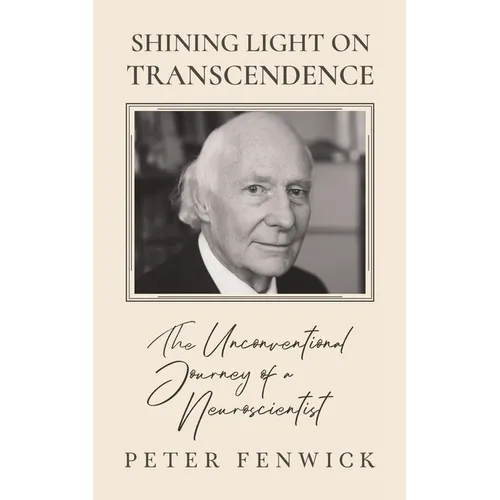 Shining Light on Transcendence: The unconventional journey of a Neuroscientist - Paperback