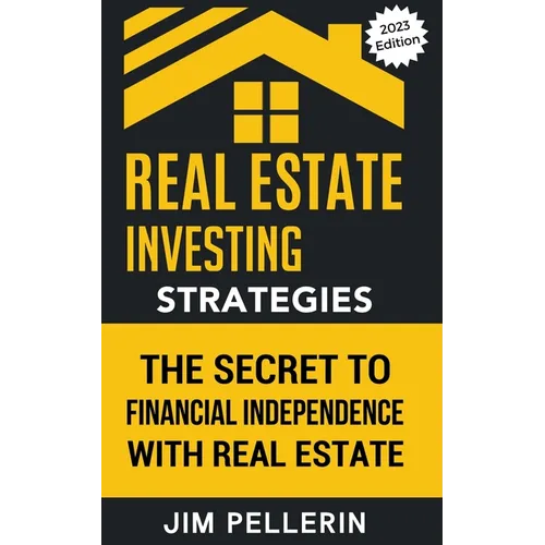 Real Estate Investing Strategies: The Secret to Financial Independence with Real Estate - Paperback