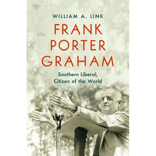 Frank Porter Graham: Southern Liberal, Citizen of the World - Paperback