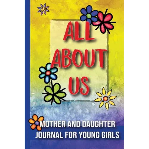 All About Us: Mother and Daughter Journal for Young Girls / Ages 8 and Up - Paperback