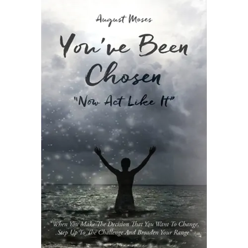 You've Been Chosen: Now Act Like It - Paperback