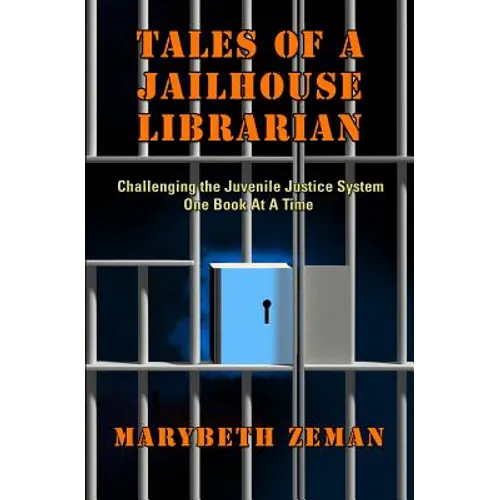 Tales of A Jailhouse Librarian: Challenging the Juvenile Justice System One Book At A Time - Paperback