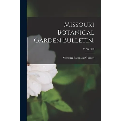 Missouri Botanical Garden Bulletin.; v. 56 1968 - Paperback