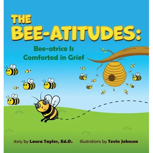The Bee-Atitudes: Bee-atrice is Comforted in Grief - Hardcover