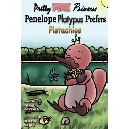 Pretty Pink Princess Penelope Platypus Prefers Pistachios - Paperback