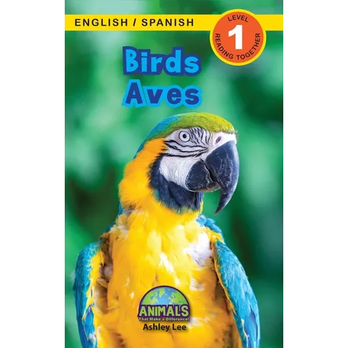 Birds / Aves: Bilingual (English / Spanish) (Inglés / Español) Animals That Make a Difference! (Engaging Readers, Level 1) - Hardcover