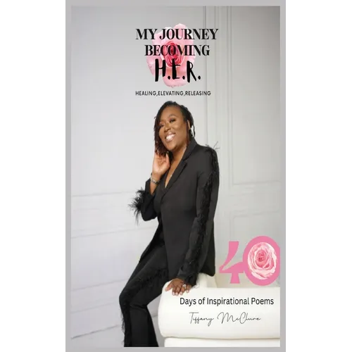 My Journey Becoming H.E.R. - Healing, Elevating, Releasing - Paperback