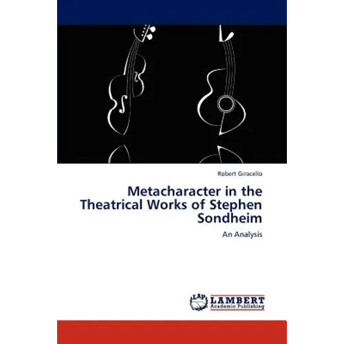 Metacharacter in the Theatrical Works of Stephen Sondheim - Paperback