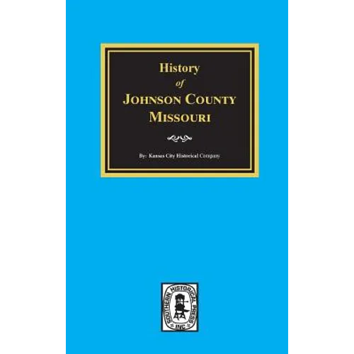 History of Johnson County, Missouri - Hardcover