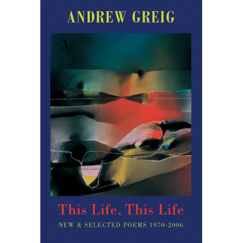 This Life, This Life: New & Selected Poems 1976-2006 - Paperback