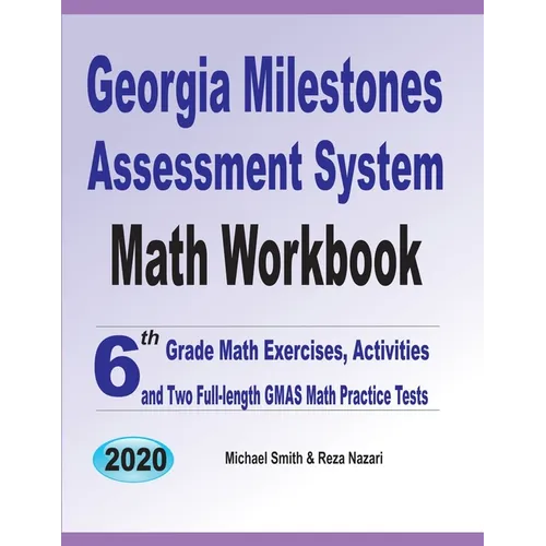 Georgia Milestones Assessment System Math Workbook: 6th Grade Math Exercises, Activities, and Two Full-Length GMAS Math Practice Tests - Paperback