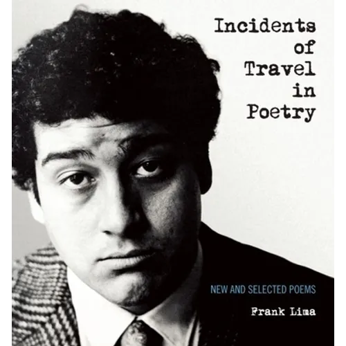 Incidents of Travel in Poetry: New and Selected Poems - Paperback