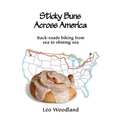 Sticky Buns Across America: Back-Roads Biking from Sea to Shining Sea - Paperback