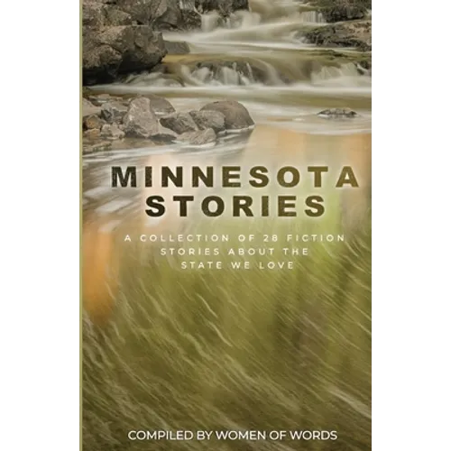 Minnesota Stories: A Collection of 28 Fiction Stories About the State We Love - Paperback