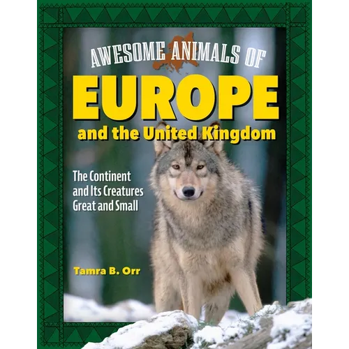 Awesome Animals of Europe and the United Kingdom: The Continent and Its Creatures Great and Small - Paperback