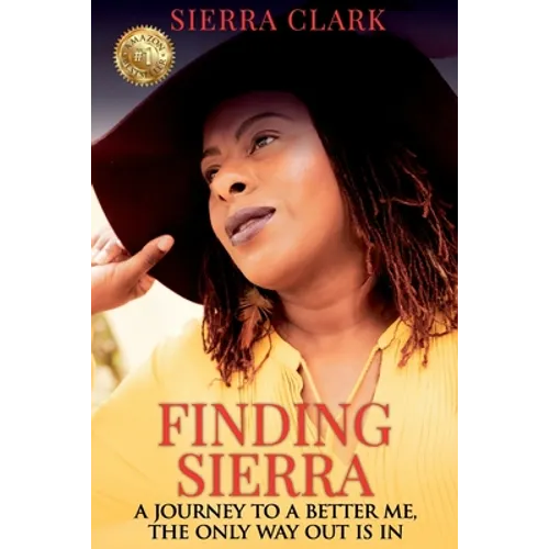 Finding Sierra: A Journey to a Better Me, the Only Way Out is In - Paperback