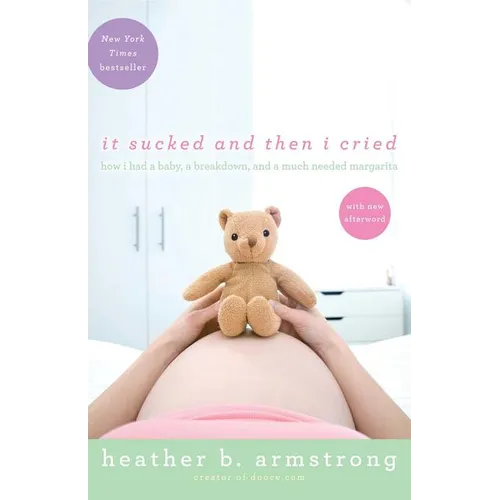 It Sucked and Then I Cried: How I Had a Baby, a Breakdown, and a Much Needed Margarita - Paperback